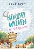 Nordseewellen Und FrüHlingszauber | Julia K. Rodeit | Deutsch | Taschenbuch