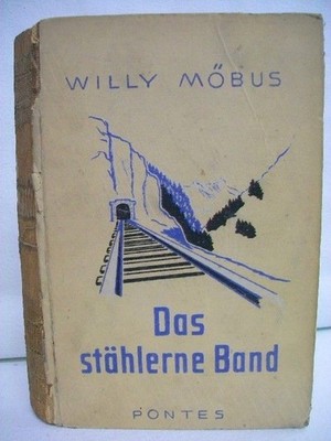 Das stählerne Band : Ein Roman um den Brenner u. St. Gotthard. Möbus, Willy: