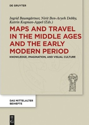 Maps and Travel in the Middle Ages and the Early Modern Perio... - 9783110587333