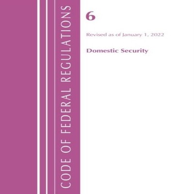 Code of Federal Regulations Title 06 Domestic Security January 1
