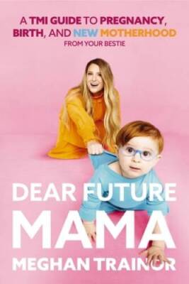 Dear Future Mama: A TMI Guide to Pregnancy, Birth, and Motherhood fr - VERY GOOD