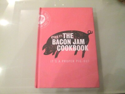 NEW BOOK EAT17 THE BACON JAM COOKBOOK