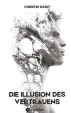 Die Illusion des Vertrauens | Band 1 | Christin Kindt | Deutsch | Taschenbuch