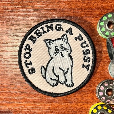 Funny Cat Patch Stop Being A Puss Kittens Quotes Memes Embroidered Iron On 2.75''