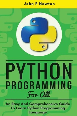 Python Programming: An Easy And Comprehensive Guide To Learn Python Programming 