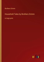 Household Tales By Brothers Grimm In Large Print Brothers Grimm Taschenbuch 2023