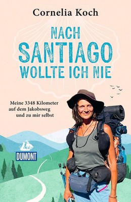 Nach Santiago wollte ich nie | Cornelia Koch | Taschenbuch | 330 S. | Deutsch