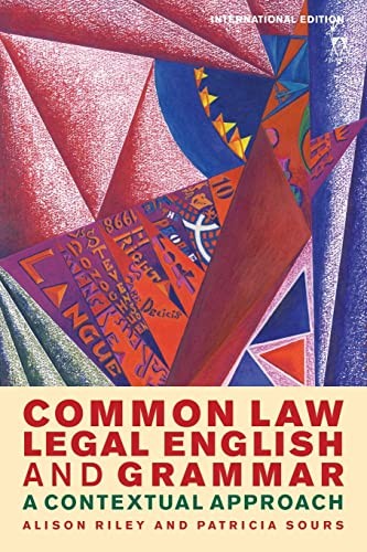 Common Law Legal English and Grammar: A Contextual Approach By Alison Riley and