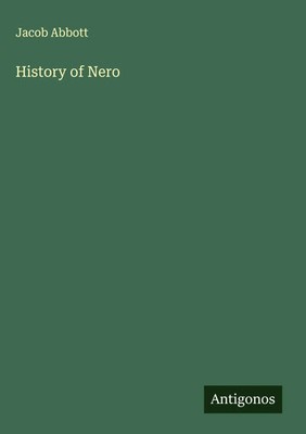 Jacob Abbott | History of Nero | Buch | Englisch (2025) | Antigonos Verlag