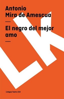El Negro del Mejor Amo by Antonio Mira De Amescua (Spanish) Paperback Book
