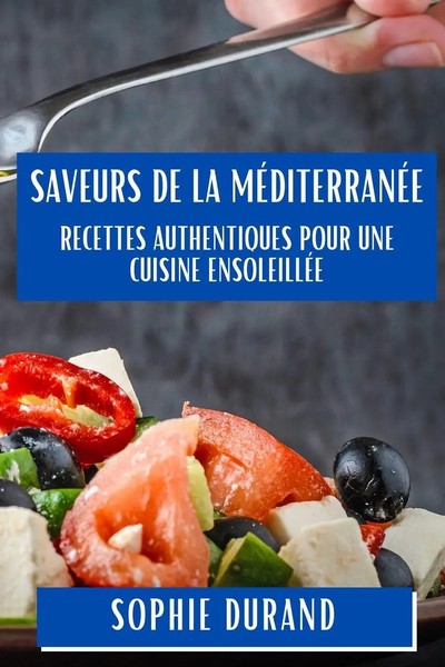 Saveurs De La MéDiterranéE | Recettes Authentiques Pour Une Cuisine EnsoleilléE-image