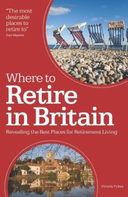 Where to Retire in Britain: Revealing the Best Places of Retirement Living: Un,