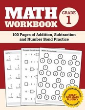 Math Workbook Grade 1 : 100 Pages of Addition, Subtraction and Nu
