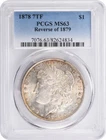 1878 Morgan Silver Dollar 7TF Reverse of 1879 MS63 PCGS