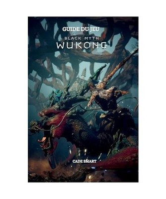 Guide du jeu Black Myth Wukong: Secrets, compétences et stratégies pour surviv