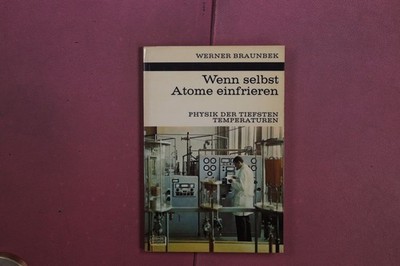 418590 Werner Braunbek WENN SELBST ATOME EINFRIEREN Kosmos Physik der tiefsten