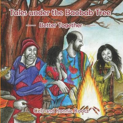 Tales under the Baobab Tree: Better Together by Rootz, Cela And Ronnie