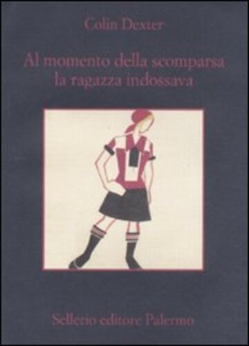 Libri Colin Dexter - Al Momento Della Scomparsa La Ragazza Indossava