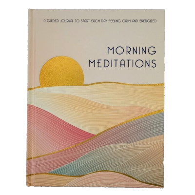 Morning Meditations: A Guided Journal to Start Each Day Feeling Calm and...