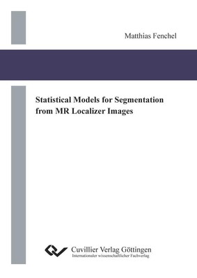 Statistical Models for Segmentation from MR Localizer Images Matthias Fenchel