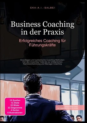 Business Coaching in der Praxis: Erfolgreiches Coaching für Führungskräfte