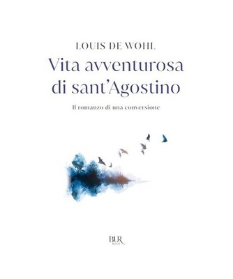 Una fiamma inestinguibile. L'avventurosa vita di Sant'Agostino, Louis Wohl