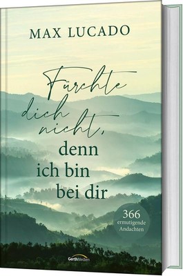 Max Lucado Fürchte dich nicht, denn ich bin bei dir