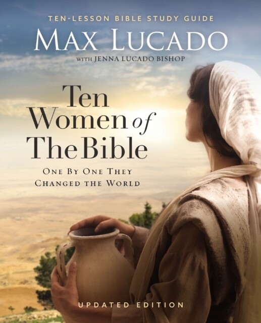 Ten Women of the Bible Updated Edition by Max Lucado (Paperback Book)