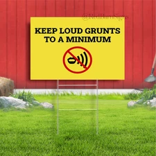 Keep Loud Grunts to a Minimum Indoor Outdoor Yard Sign with metal stakes