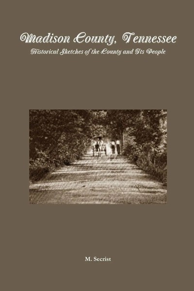 Madison County, Tennessee Historical Sketches Of The County And Its People Buch-image
