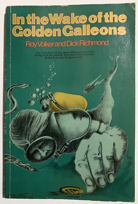 SIGNED In the Wake of the Golden Galleons Roy Volker | Sunken Treasure Salvage