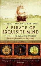 A Pirate of Exquisite Mind: The Life of William Dampier - Explorer, Naturalist