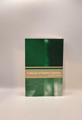 Vyvyan Evans, A Glossary of Cognitive Linguistics (Glossaries in Linguistics) Ev