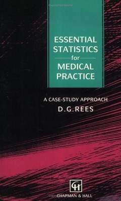 Essential Statistics for Medical Practice: A Case Study Approach