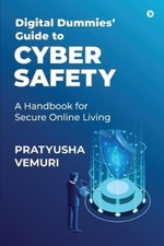 Pratyusha Vemuri Digital Dummies' Guide to Cyber Safety (Paperback) (UK IMPORT)