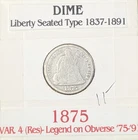 1875 Seated Liberty Silver Dime WITH DETAILS ON WHERE IT WAS FOUND - AUCTION!
