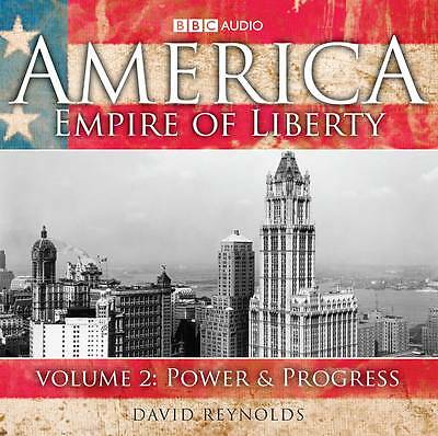 America, Empire of Liberty: v. 2: Power and Progress by David Reynolds (Audio...