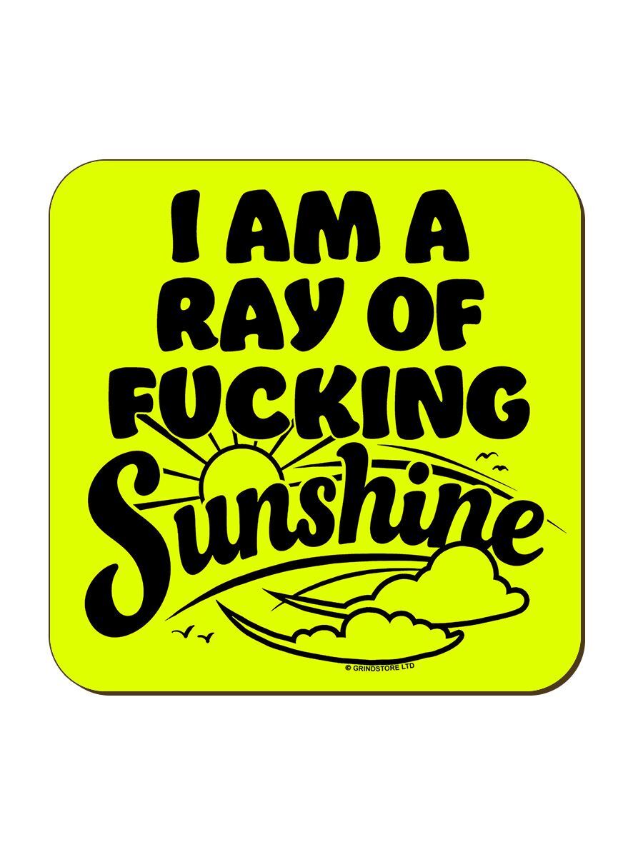 I Am A Ray of Fucking Sunshine Coaster