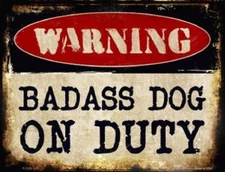 WARNING BADASS DOG ON DUTY NOVELTY METAL PARKING SIGN