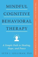 Mindful Cognitive Behavioral Therapy: A Simple Path to Healing, Hope, and Peace