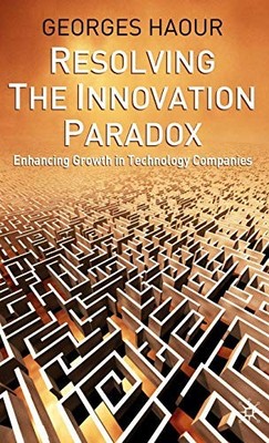 Resolving the Innovation Paradox: Enhancing Growth in Technology Companies by H
