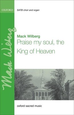 Praise my soul, the King of heaven Vocal score SATB & organ Wilberg, Mack Pa