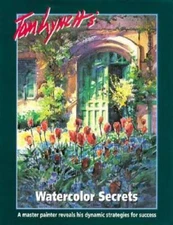 Tom Lynch's Watercolor Secrets - Hardcover By Lynch, Tom - GOOD