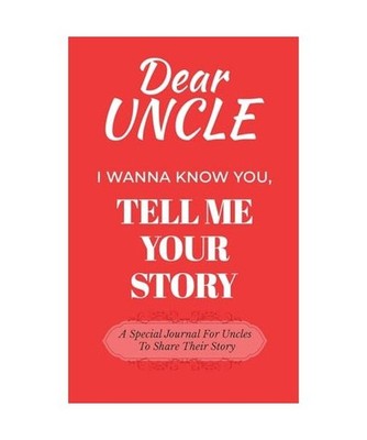 Dear Uncle Guided Journal For Memory Keepsake, I Wanna Know You, Tell Me Your Li