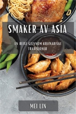 Smaker av Asia: En reise gjennom kulinariske tradisjoner (Paperback or Softback)