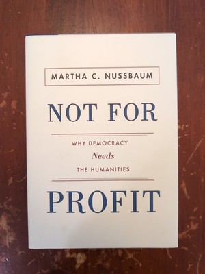Not for Profit: Why Democracy Needs the Humanities by Martha C. Nussbaum
