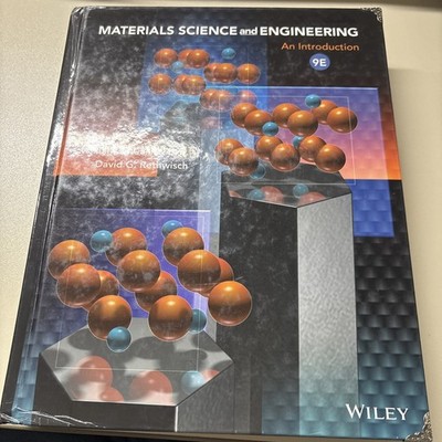 Materials Science and Engineering : An Introduction by David G. Rethwisch and...