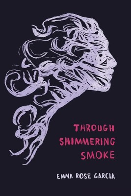 Emma Rose Garcia | Through Shimmering Smoke | Taschenbuch | Englisch (2022)