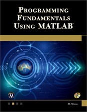 Programming Fundamentals Using MATLAB With CDROM  Mixed Media Product 