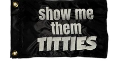 Custom SHOW ME THEM TITTIES ATV UTV JEEP Safety Whip Flag 10"x15"